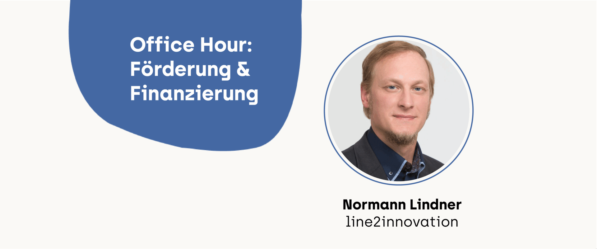 Office Hours zur Förderung und Finanzierung mit Normann Lindner von line2innovation