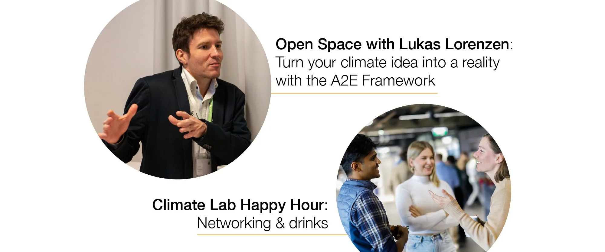 Open Space with Lukas Lorenzen:Turn your climate idea into a realitywith the A2E Framework. Climate Lab Happy Hour: Networking and drinks